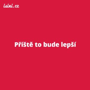 Příště to bude lepší